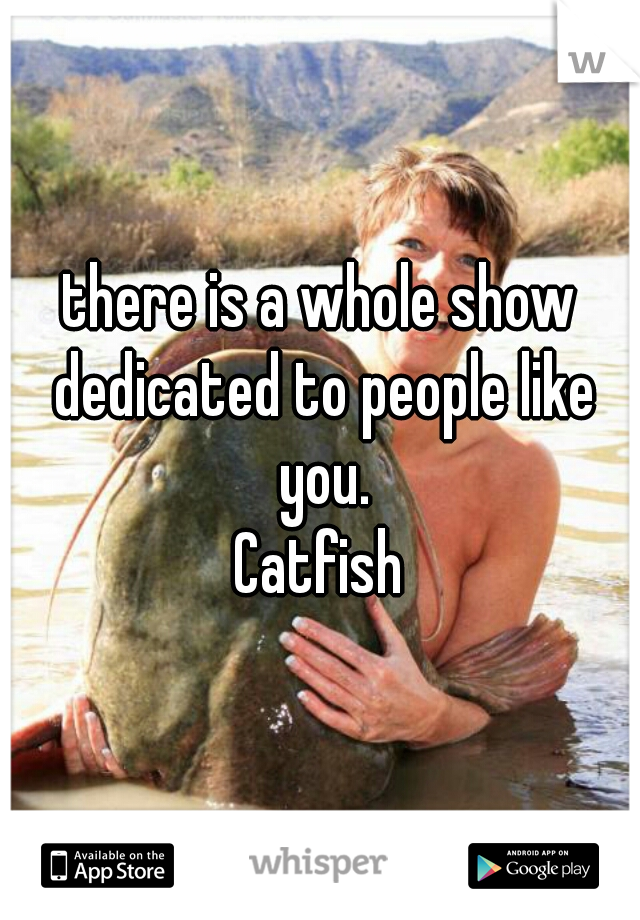 there is a whole show dedicated to people like you.
Catfish
