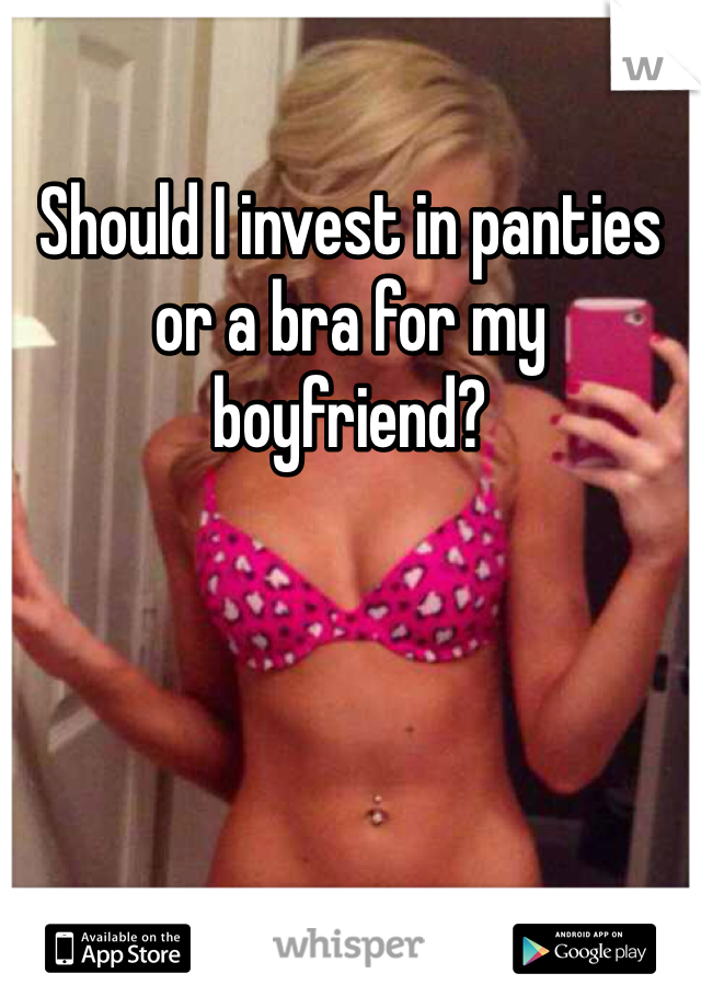 Should I invest in panties or a bra for my boyfriend?