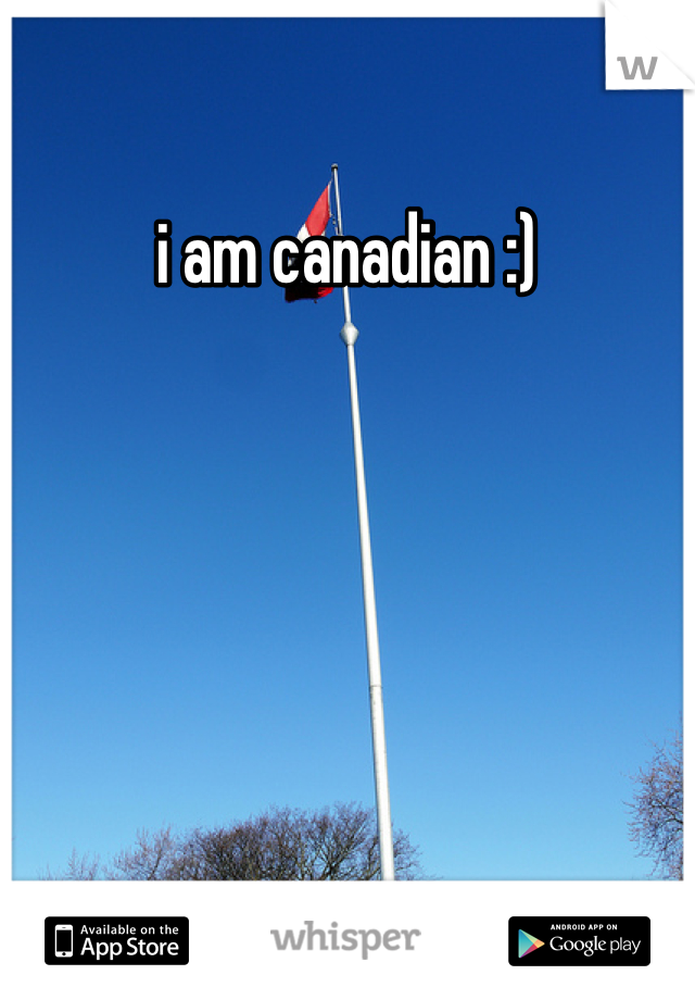 i am canadian :)