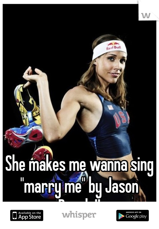 






She makes me wanna sing "marry me" by Jason Derulo!!