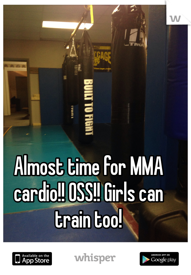 Almost time for MMA cardio!! OSS!! Girls can train too!