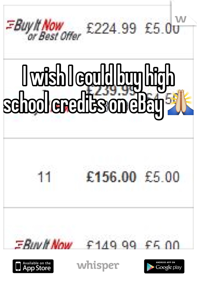 I wish I could buy high school credits on eBay 🙏