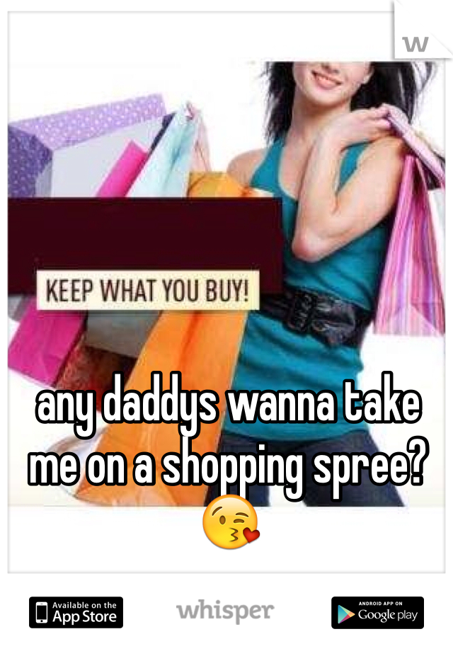 any daddys wanna take me on a shopping spree? 😘