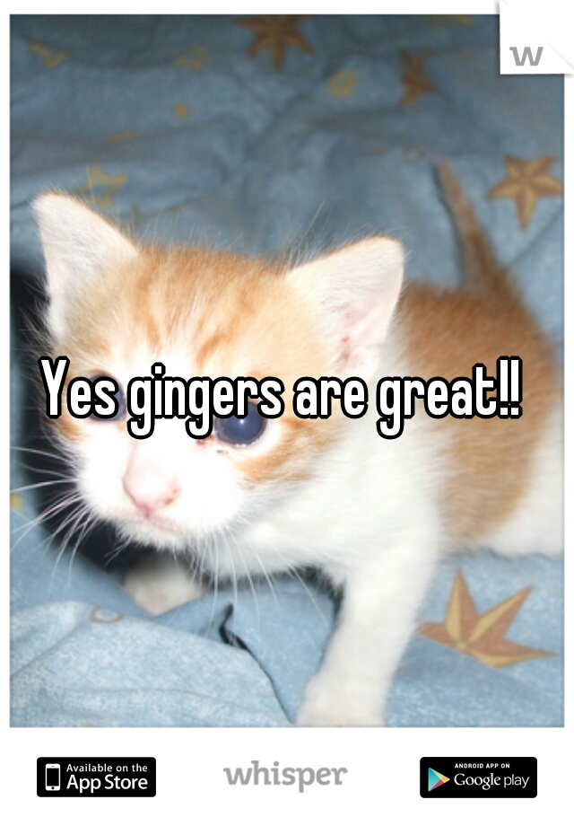 Yes gingers are great!! 