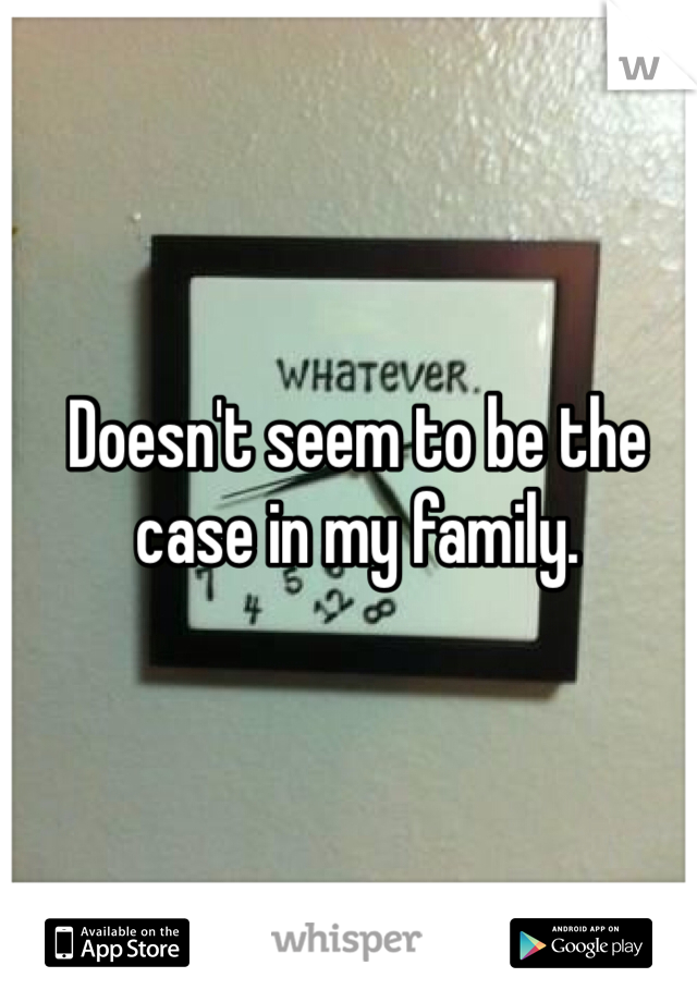 Doesn't seem to be the case in my family.