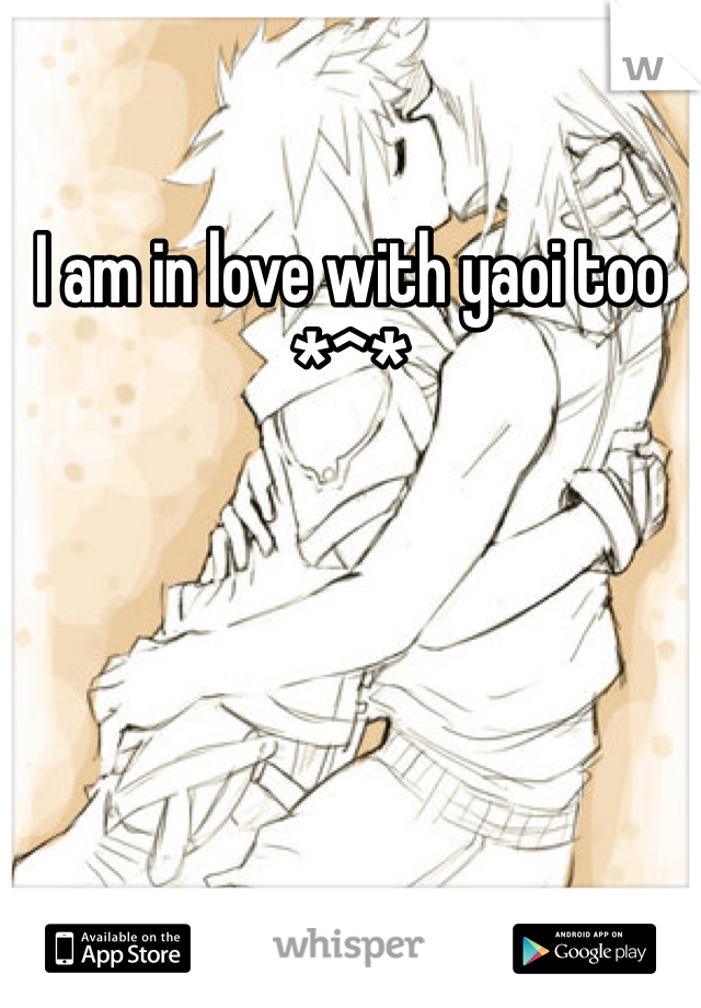 I am in love with yaoi too *^*