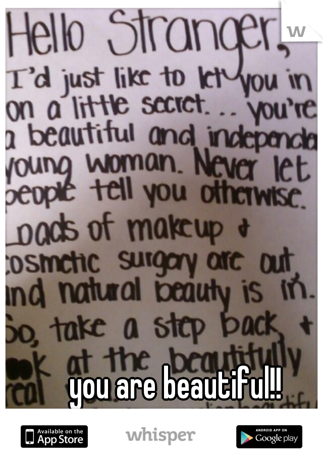 you are beautiful!!