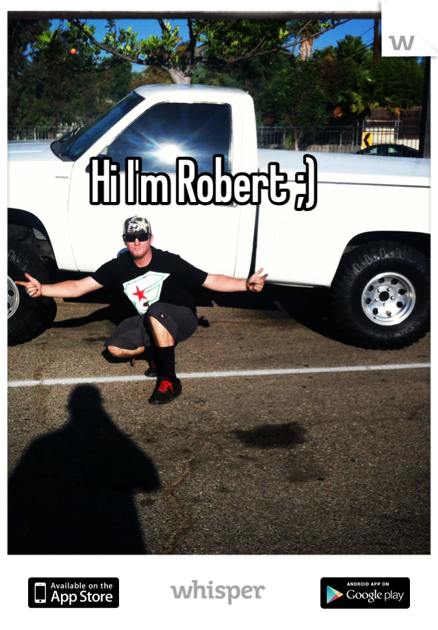 Hi I'm Robert ;)