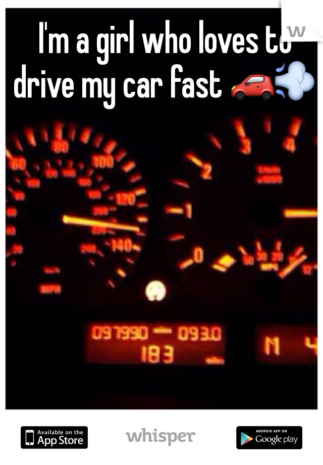 I'm a girl who loves to drive my car fast 🚗💨