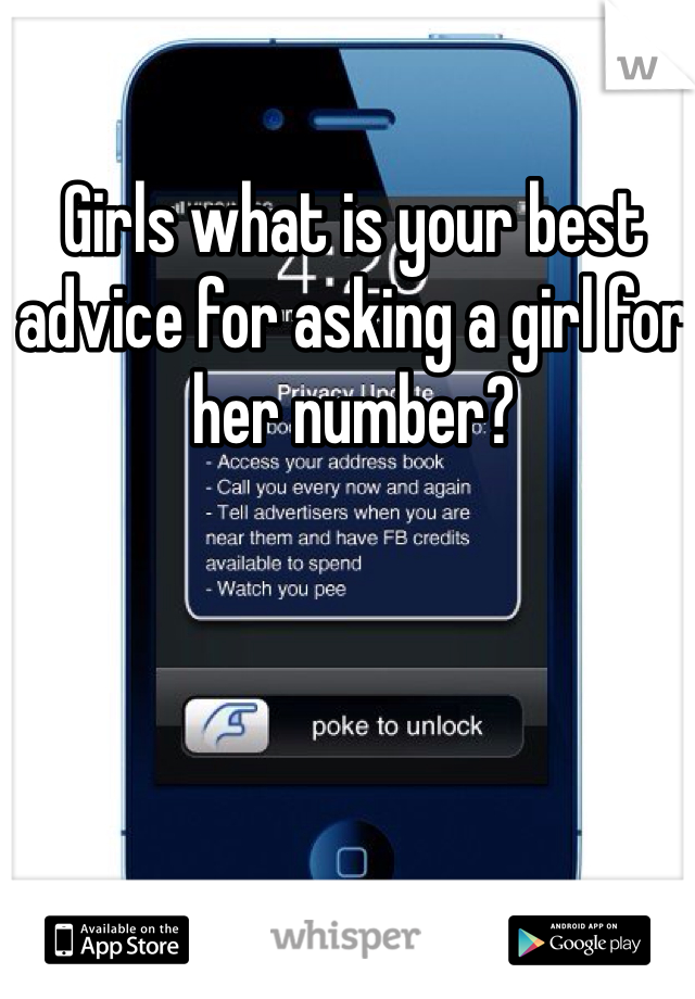 Girls what is your best advice for asking a girl for her number?
