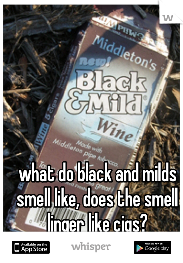 what do black and milds smell like, does the smell linger like cigs?