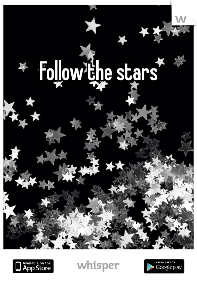 Follow the stars