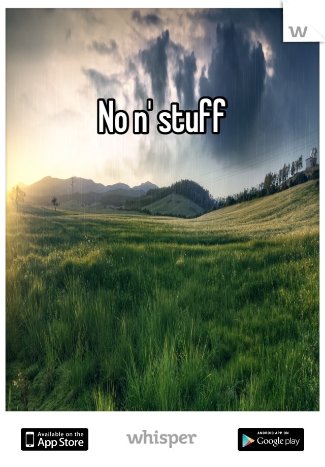 No n' stuff
