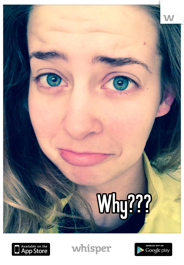Why???