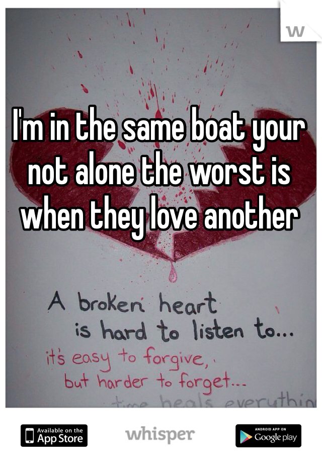 I'm in the same boat your not alone the worst is when they love another 