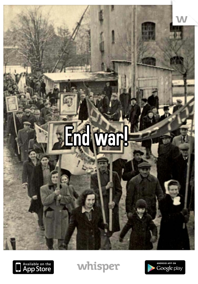 End war! 