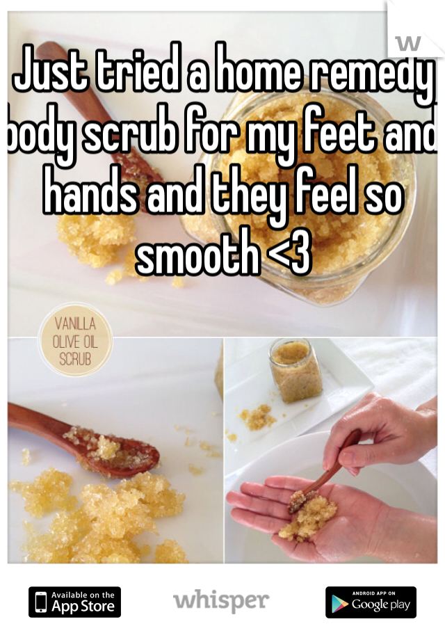 Just tried a home remedy body scrub for my feet and hands and they feel so smooth <3 