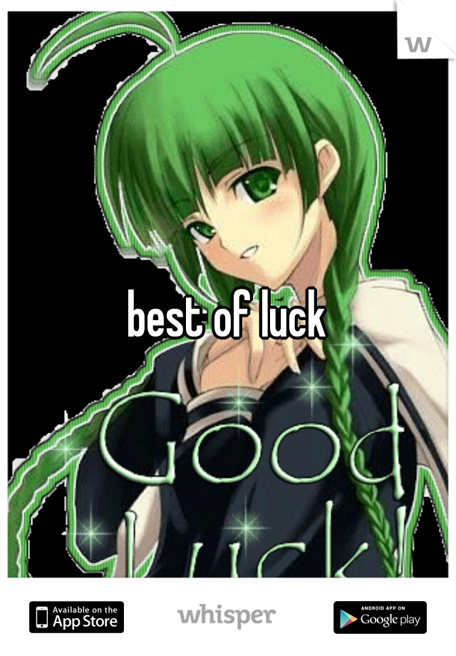 best of luck