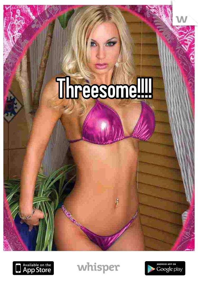 Threesome!!!!