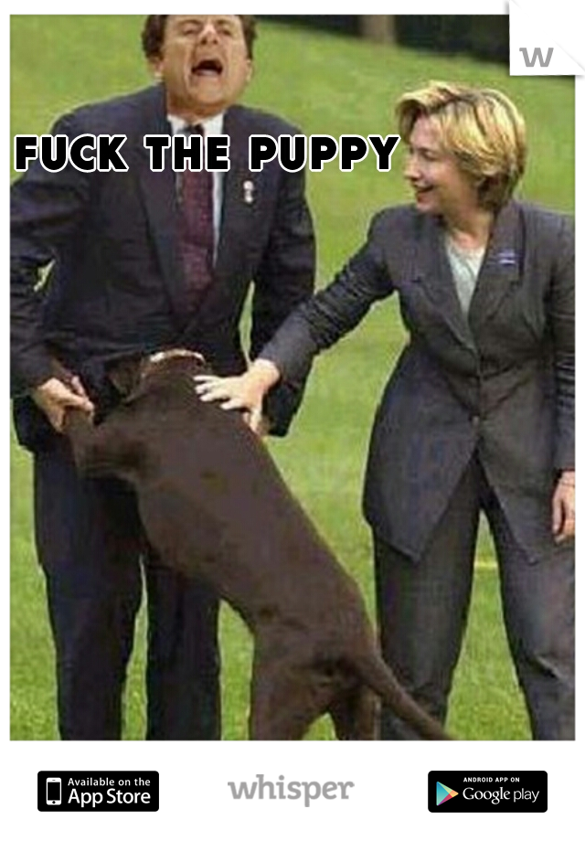 fuck the puppy