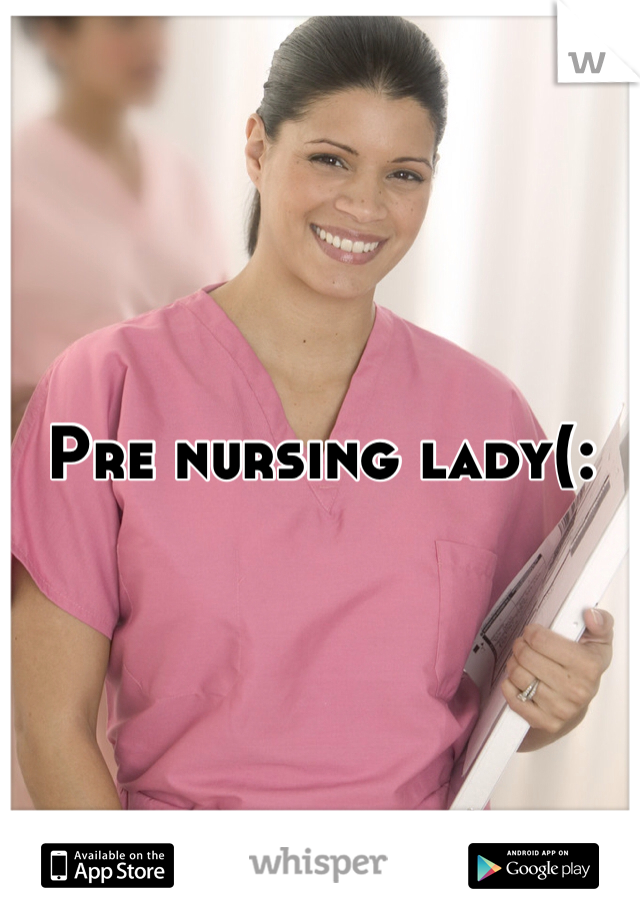 Pre nursing lady(: 