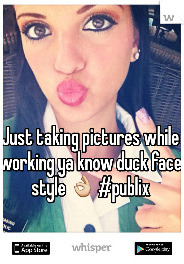 Just taking pictures while working ya know duck face style 👌 #publix