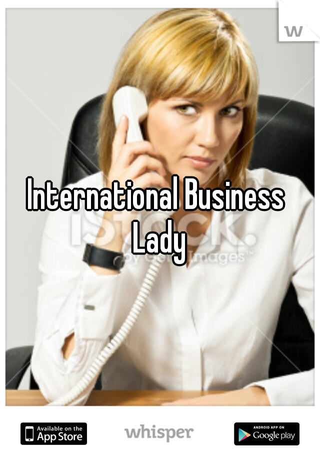 International Business 
Lady