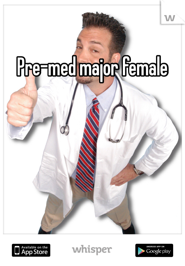 Pre-med major female