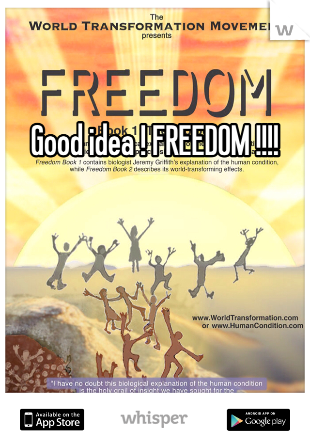 Good idea ! FREEDOM !!!!