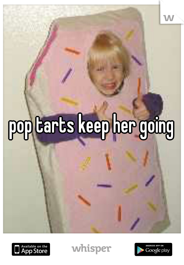 pop tarts keep her going