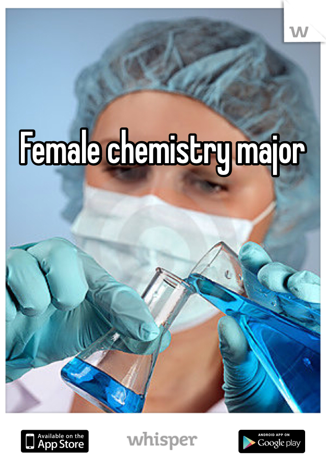 Female chemistry major 