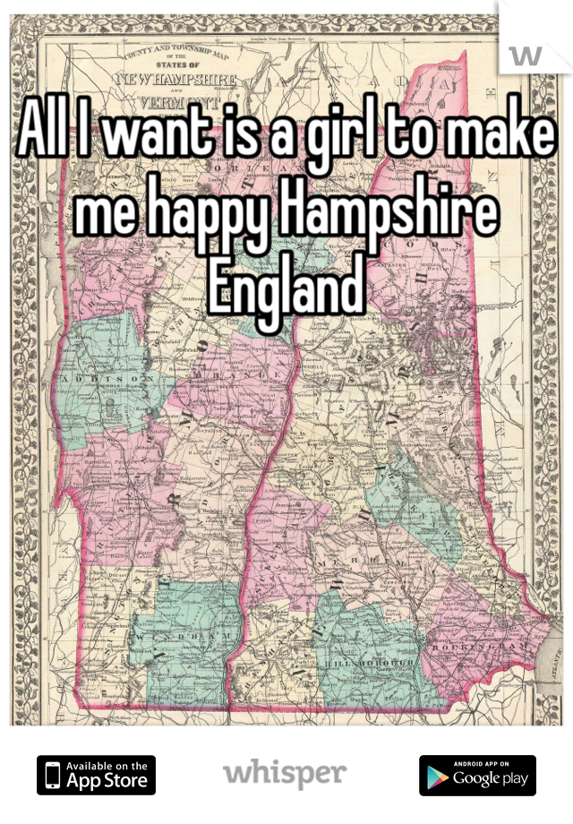 All I want is a girl to make me happy Hampshire England 