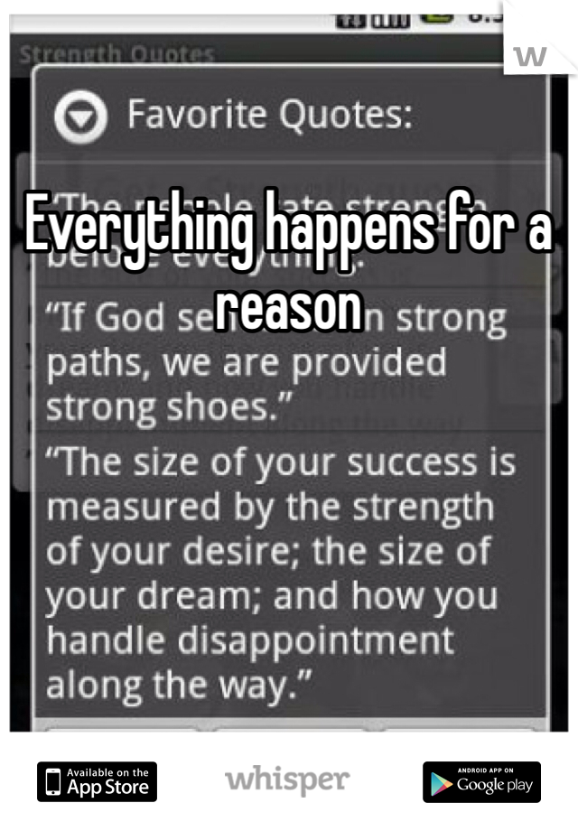 Everything happens for a reason
