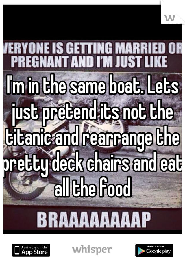 I'm in the same boat. Lets just pretend its not the titanic and rearrange the pretty deck chairs and eat all the food