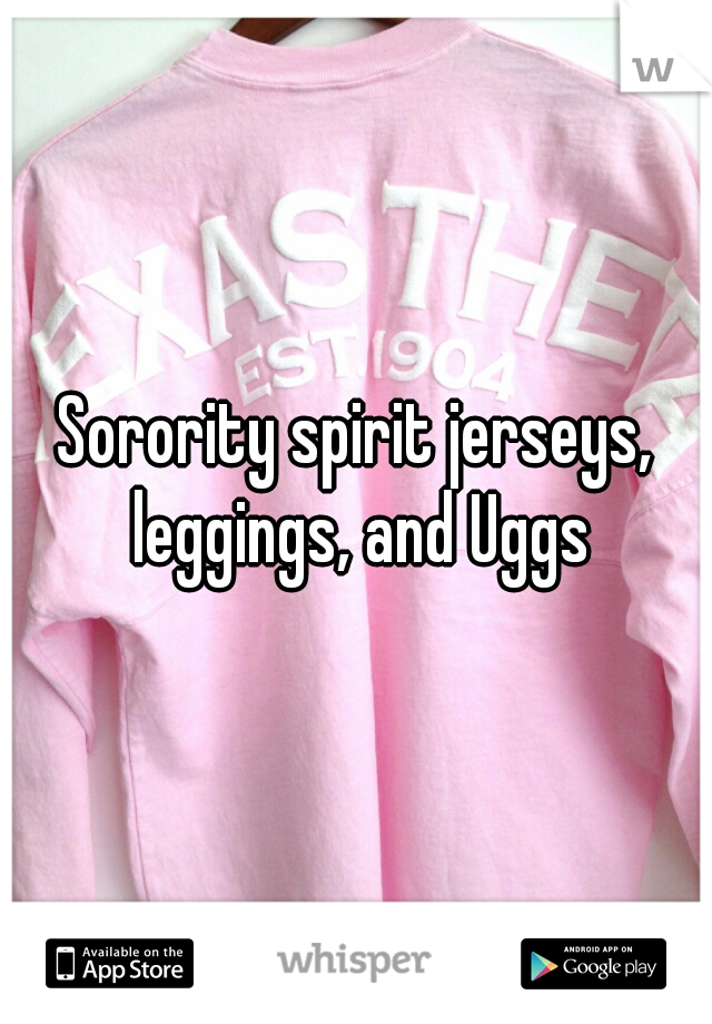 Sorority spirit jerseys, leggings, and Uggs