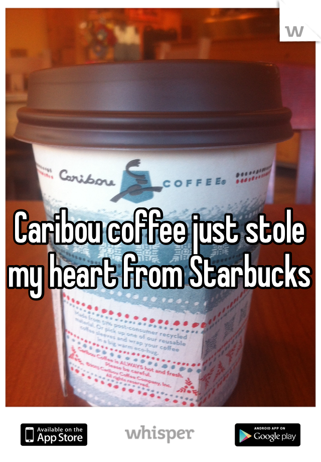 Caribou coffee just stole my heart from Starbucks 