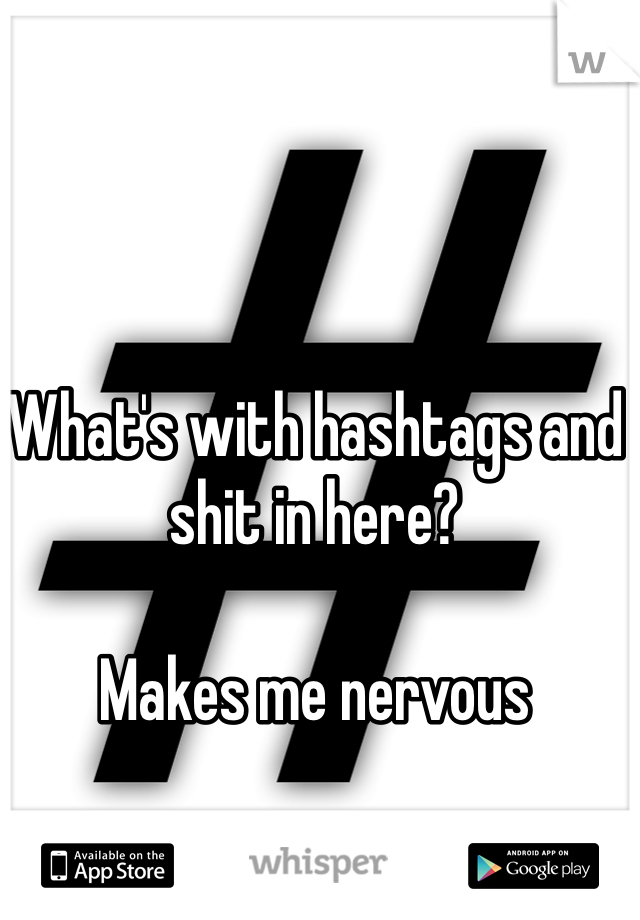 What's with hashtags and shit in here?

Makes me nervous