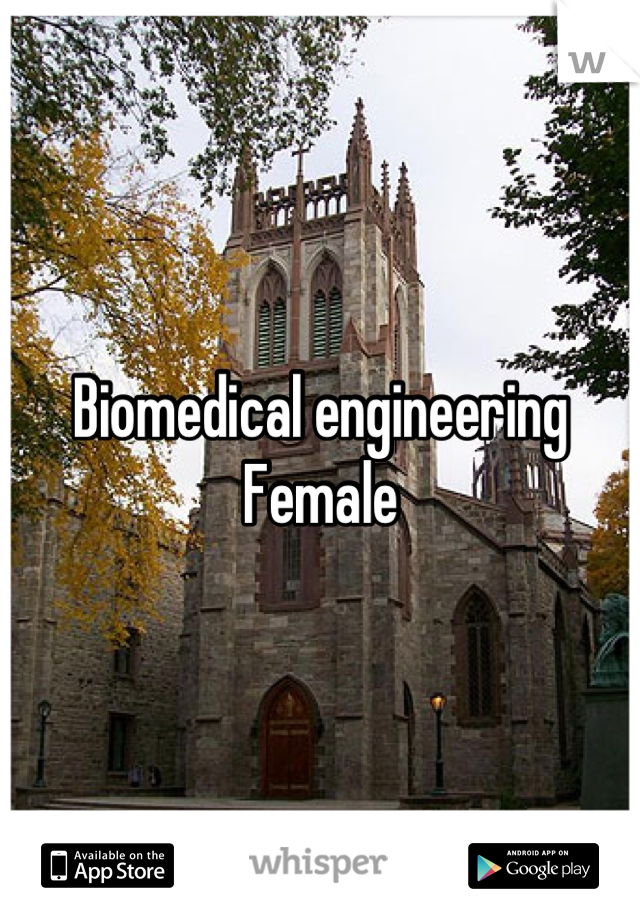 Biomedical engineering
Female