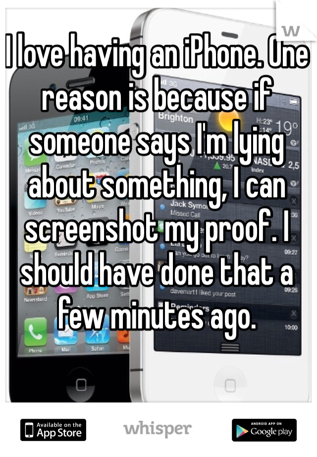 I love having an iPhone. One reason is because if someone says I'm lying about something, I can screenshot my proof. I should have done that a few minutes ago. 