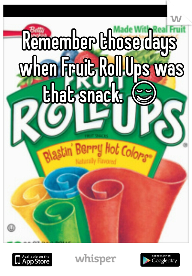 Remember those days when Fruit Roll Ups was that snack. 😋 