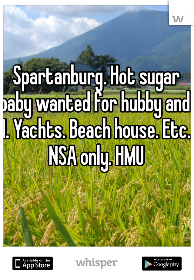 Spartanburg. Hot sugar baby wanted for hubby and I. Yachts. Beach house. Etc. NSA only. HMU