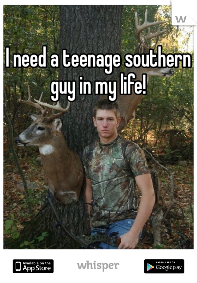 I need a teenage southern guy in my life!