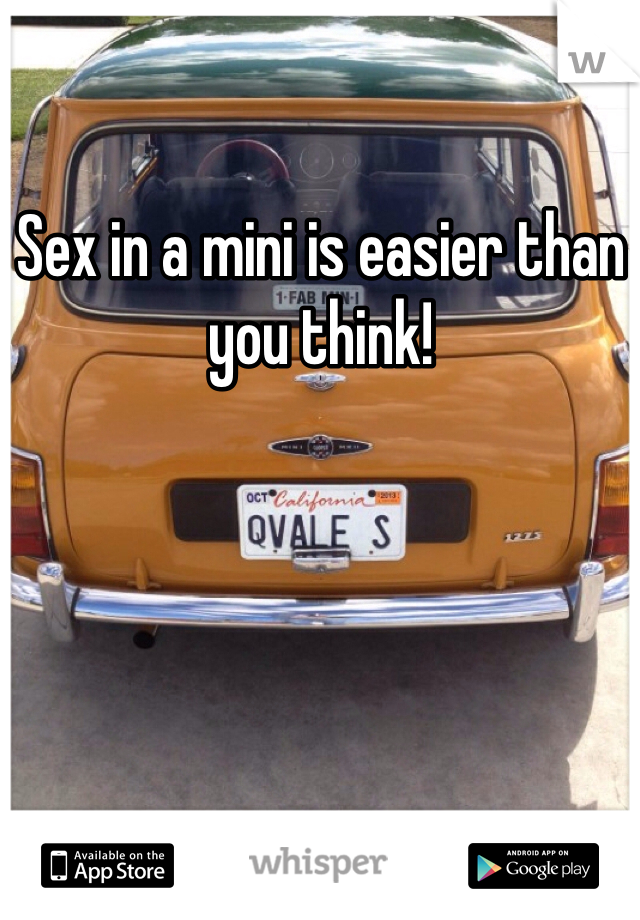 Sex in a mini is easier than you think!