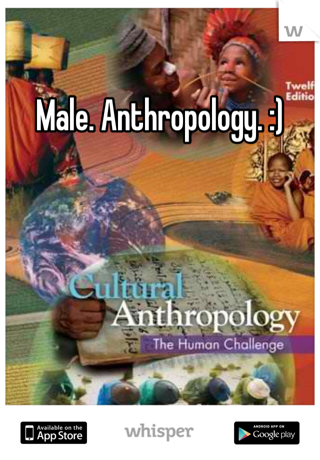 Male. Anthropology. :)