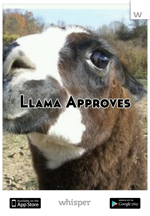 Llama Approves