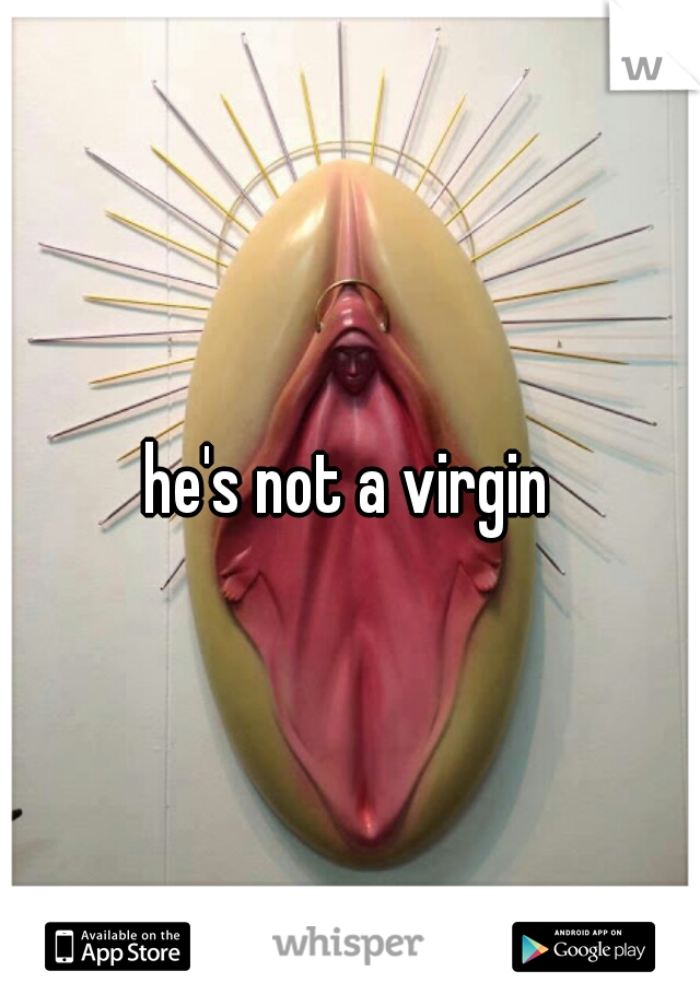 he's not a virgin 