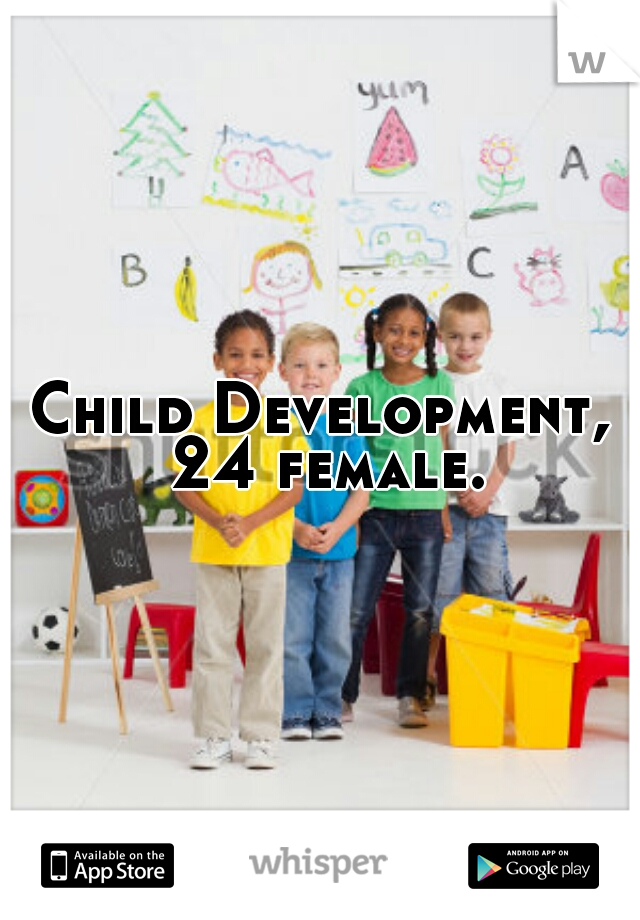 Child Development, 24 female.