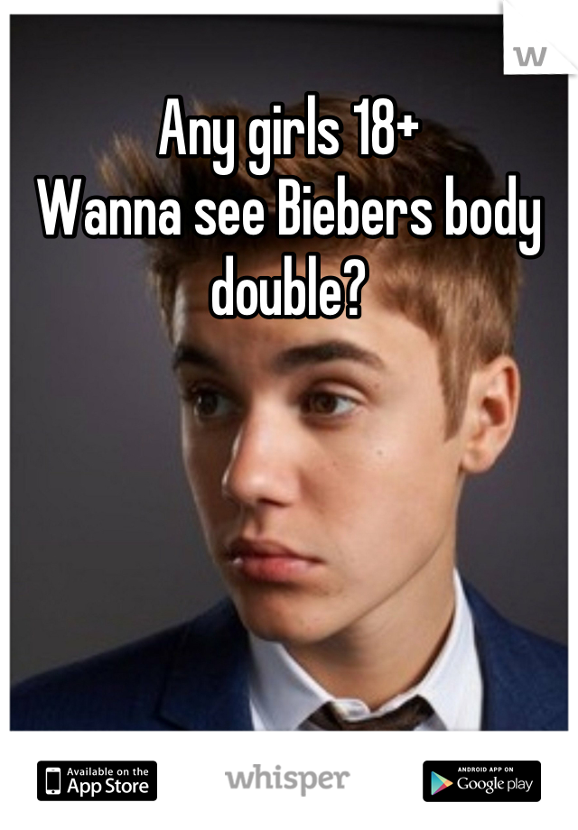 Any girls 18+
Wanna see Biebers body double?