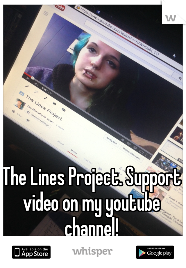 The Lines Project. Support video on my youtube channel!