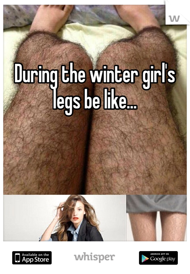 During the winter girl's legs be like…